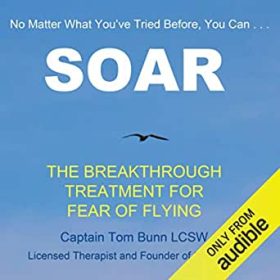 Tom Bunn - Soar. The Breakthrough Treatment for Fear of Flying