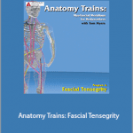 Tom Myers - Anatomy Trains. Fascial Tensegrity