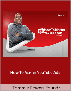 Tommie Powers Foundr - How To Master YouTube Ads