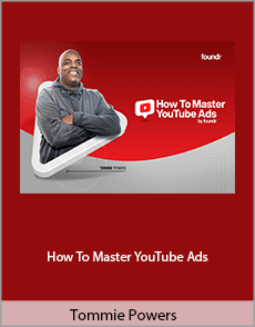 Tommie Powers - How To Master YouTube Ads