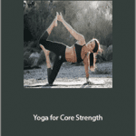 Yoga Journal - Yoga for Core Strength