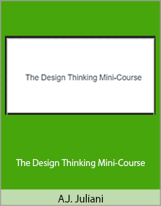 A.J. Juliani - The Design Thinking Mini-Course