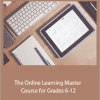 A.J. Juliani - The Online Learning Master Course for Grades 6-12