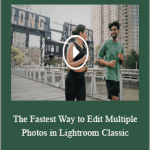 Aaron Nace - The Fastest Way to Edit Multiple Photos in Lightroom Classic