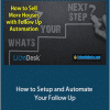 Al Rivera - How to Setup and Automate Your Follow Up