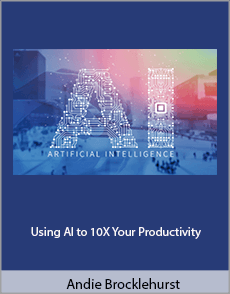 Andie Brocklehurst - Using AI to 10X Your Productivity