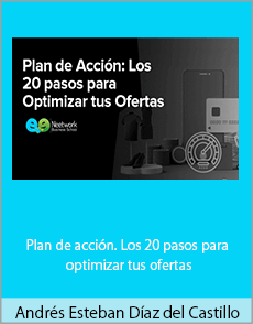 Andrés Esteban Díaz del Castillo - Plan de acción. Los 20 pasos para optimizar tus ofertas