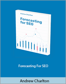 Andrew Charlton - Forecasting For SEO