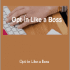 Boss Project - Opt-in Like a Boss