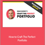 Brad Hussey - How to Craft The Perfect Portfolio