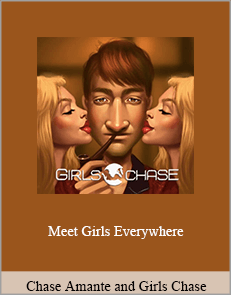 Chase Amante - Girls Chase - Meet Girls Everywhere