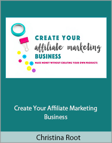 Christina Root - Create Your Affiliate Marketing Business