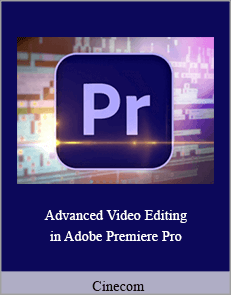 Cinecom - Advanced Video Editing in Adobe Premiere Pro 2020