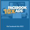 Copyhackers - 10x Facebook Ads 2022