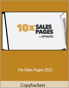 Copyhackers - 10x Sales Pages 2022