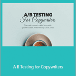 Copyhackers - A B Testing for Copywriters