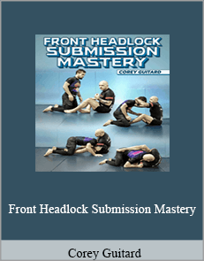 Corey Guitard - Front Headlock Submission Mastery