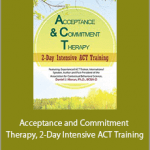 Daniel J Moran - Acceptance and Commitment Therapy, 2-Day Intensive ACT Training