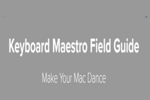 David Sparks - Keyboard Maestro Field Guide