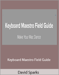 David Sparks - Keyboard Maestro Field Guide