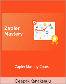 Deepak Kanakaraju - Zapier Mastery Course