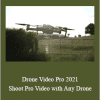 Den Lennie and Tom Middleton - Drone Video Pro 2021 - Shoot Pro Video with Any Drone