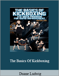 Duane Ludwig - The Basics Of Kickboxing