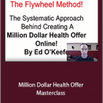 Ed O’Keefe - Million Dollar Health Offer Masterclass