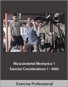 Exercise Professional - Musculosketal Mechanics 1 and Exercise Considerations 1 - 4000