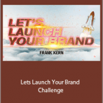 Frank Kern - Lets Launch Your Brand Challenge