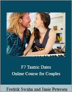 Fredrik Swahn and Janie Petersen - 7 Tantric Dates - Online Course for Couples