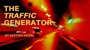 Geetika Saigal - The Traffic Generator