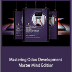 Greg Moss - Mastering Odoo Development - Master Mind Edition