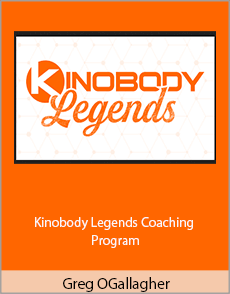 Greg OGallagher - Kinobody Legends Coaching Program