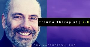 Guy Macpherson - Trauma Therapist 2.0