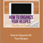 How to Organize All Your Recipes