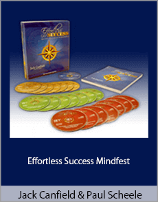 Jack Canfield and Paul Scheele - Effortless Success Mindfest