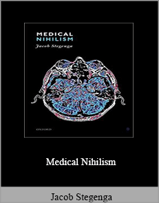 Jacob Stegenga - Medical Nihilism