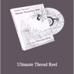 James George - Ultimate Thread Reel