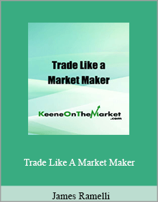 James Ramelli - Trade Like A Market Maker