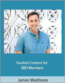 James Wedmore - Vaulted Content for BBD Members