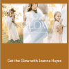 Jeanna Hayes - Get the Glow with Jeanna Hayes