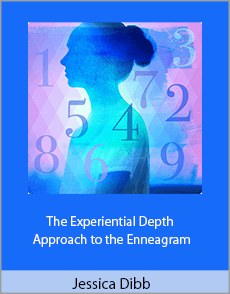 Jessica Dibb - Russ Hudson - The Experiential Depth Approach to the Enneagram