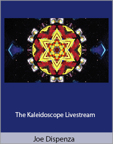 Joe Dispenza - The Kaleidoscope Livestream