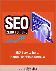 Jon Dykstra - SEO Zero to hero. Natural backlinks formula