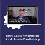 Josh Spector - How to Create a Newsletter That Actually Provides Value Workshop