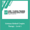 Julie Gottman and John Gottman - Gottman Method Couples Therapy - Level 1