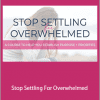 Kayse Pratt - Stop Settling For Overwhelmed