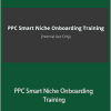 Kelly - PPC Smart Niche Onboarding Training