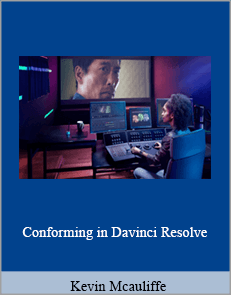 Kevin Mcauliffe - Conforming in Davinci Resolve